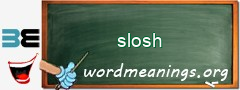 WordMeaning blackboard for slosh